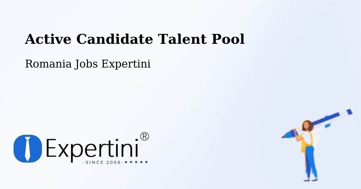 Active Candidate Talent Pool – Strunga - Romania Jobs Expertini