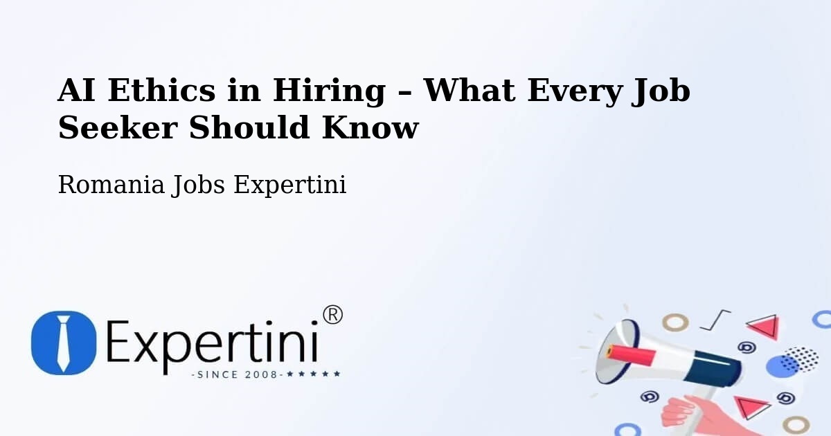 AI Ethics in Recruitment & Hiring – Strunga - Strunga, Romania Jobs Expertini