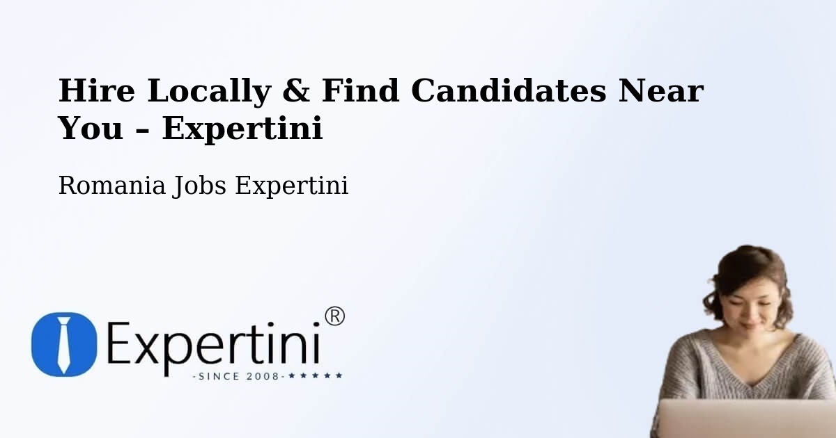Hire Locally in Strunga – Find Qualified Candidates Near You - Strunga, Romania Jobs Expertini