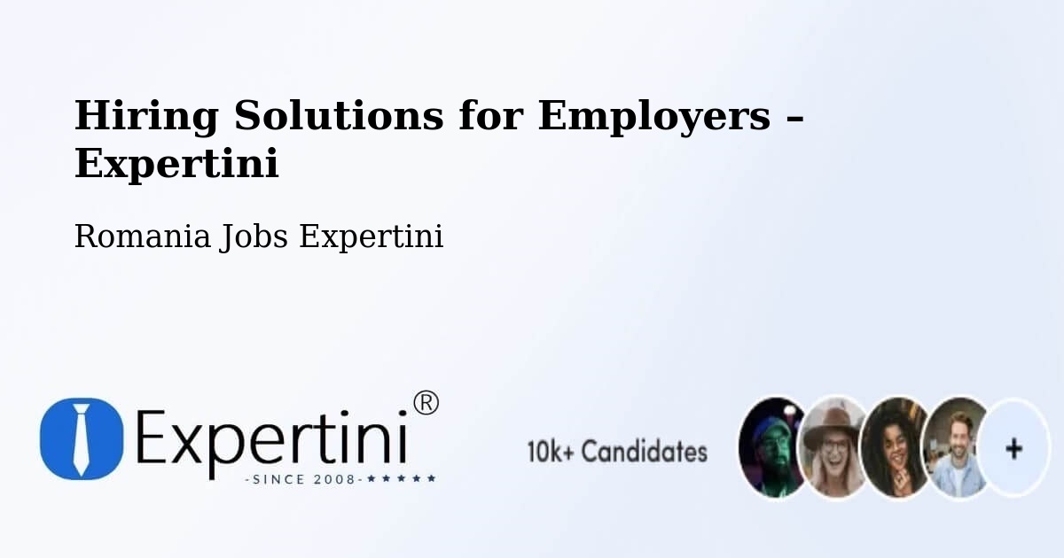 Hiring Solutions for Employers in Strunga - Strunga, Romania Jobs Expertini