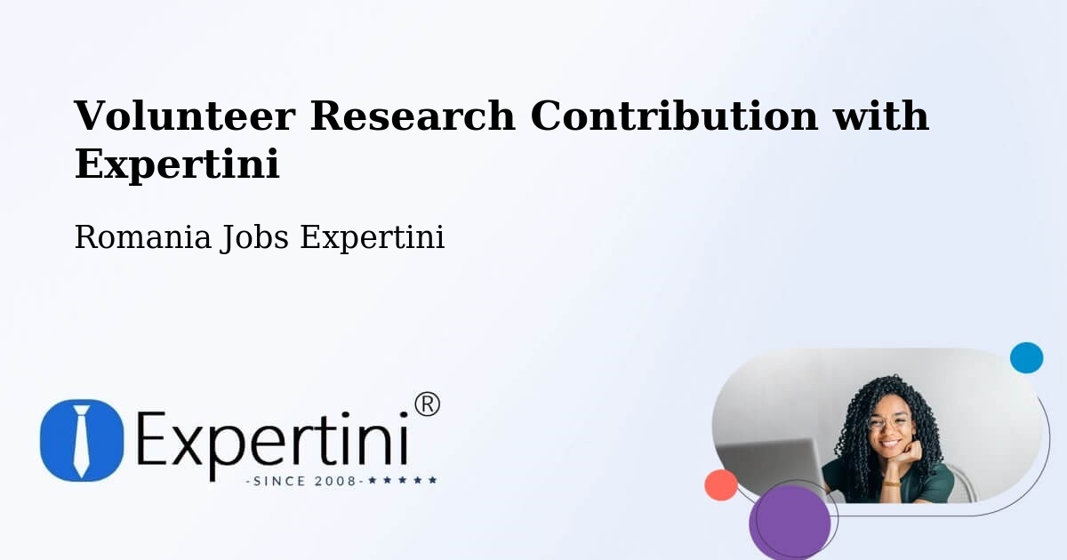 Volunteer Research Contribution Program – Strunga - Romania Jobs Expertini